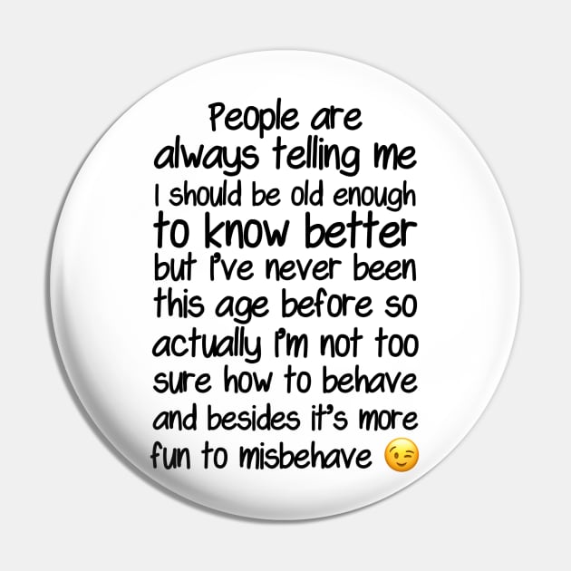 I’m Not Sure How To Behave At My Age Pin by FirstTees