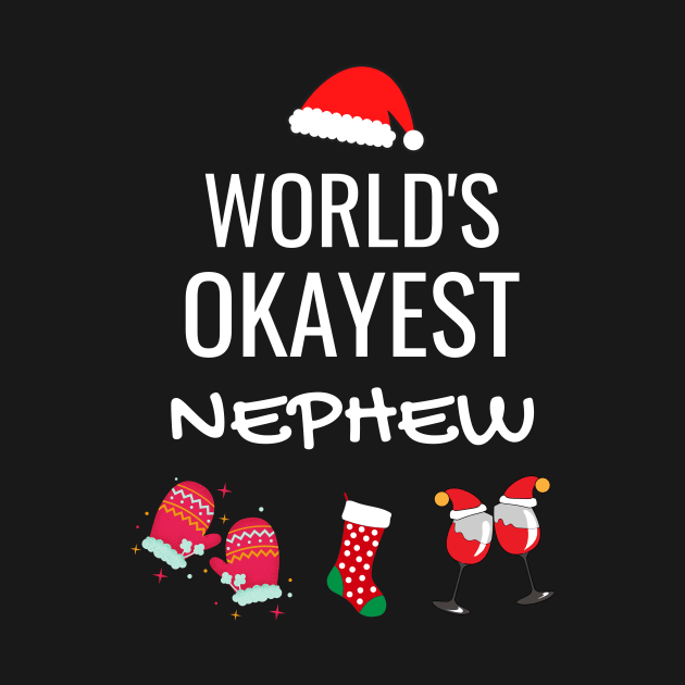 World's Okayest Nephew Funny Tees, Funny Christmas Gifts Ideas for a Nephew by WPKs Design & Co