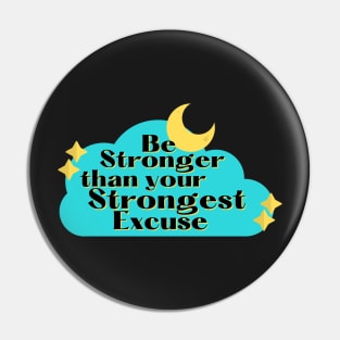 Be Stronger than your strongest excuse Pin