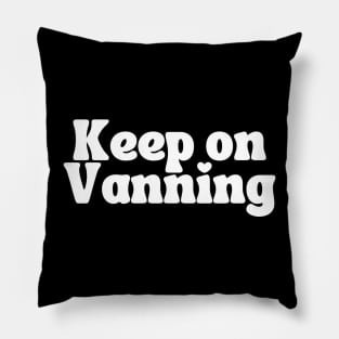 Keep On Vanning (White Text) Pillow