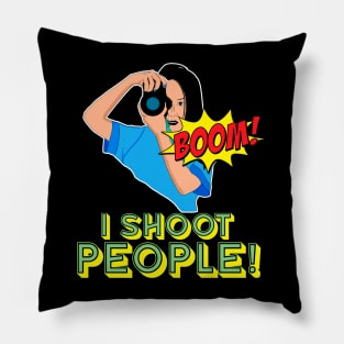 I shoot people Pillow