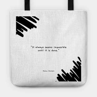 "It always seems impossible until it is done." - Nelson Mandela Motivational Quote Tote