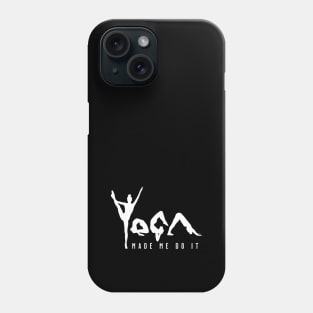 Yoga Made Me Do It - White Text Phone Case