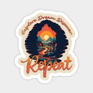 Explore. Dream. Discover. Repeat Magnet