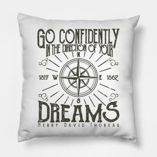 go confidently in the direction of your dreams Pillow