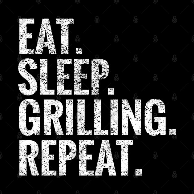 Eat Sleep Grilling Repeat by TeeLogic