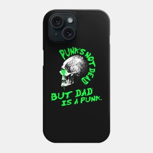 Punk is not dead, but dad is a punk Phone Case