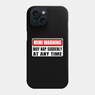 Mimi Warning May Nap Suddenly At Any Time Mother's Day Phone Case