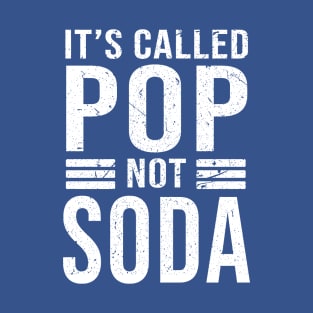 it's called pop not soda 4 T-Shirt