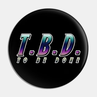 To Be Done Pin