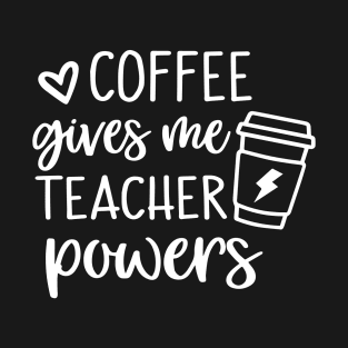 "Coffee Empowers: Teacher Edition" T-Shirt