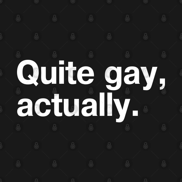 Quite gay, actually. by TheBestWords