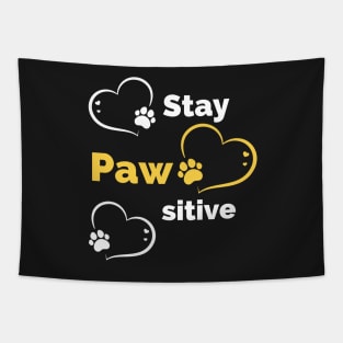 Stay Pawsitive - Be Pawsitive - Funny Dog Stay Positive Pun Gifts For Dog Lovers Tapestry
