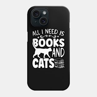 All I need is books and Cats Phone Case