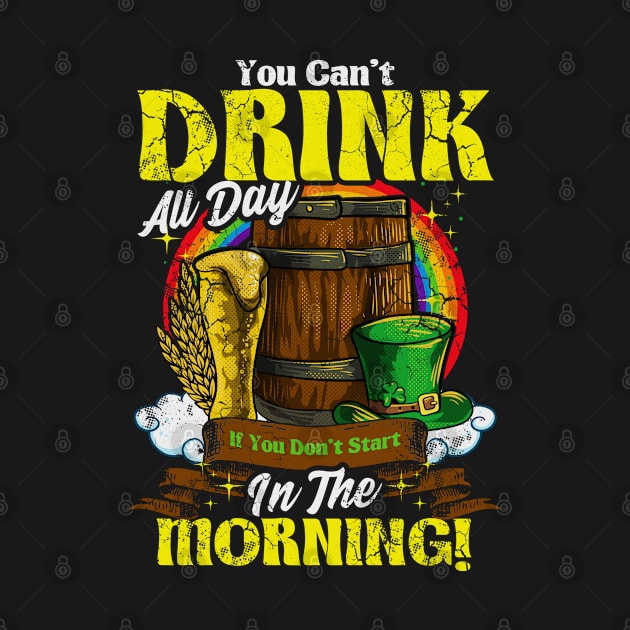 You Can't Drink All Day In The Morning St Patricks Day by E