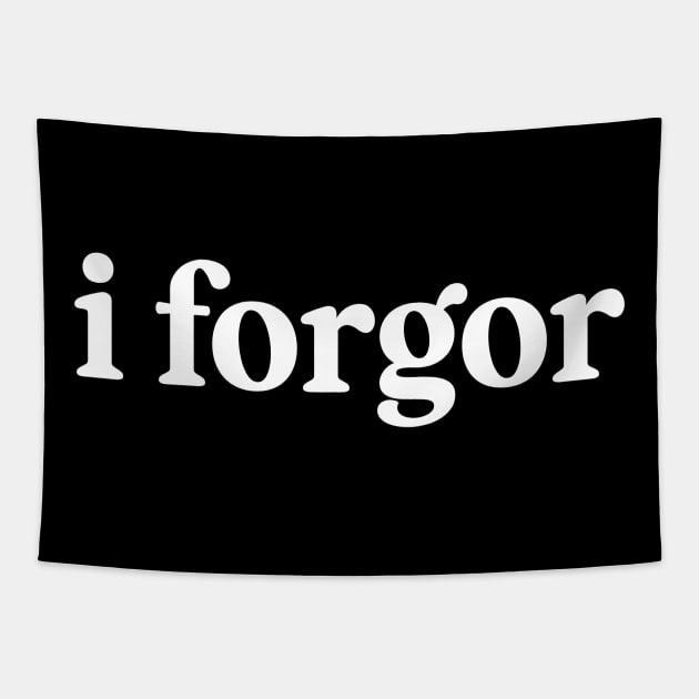 i forgor meme t-shirt, Funny dank meme shirt, I forgot ironic meme Tapestry by Hamza Froug