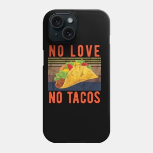 No Love No Tacos no love no tacos canada Phone Case