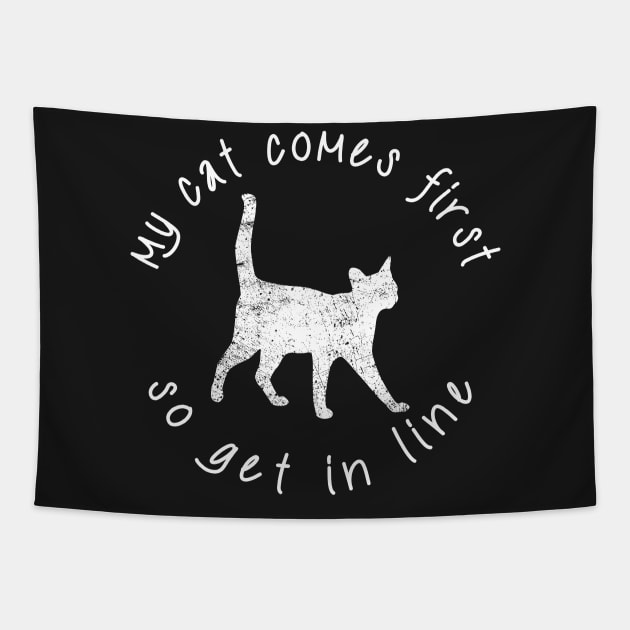 My Cat Comes First So Get In Line Tapestry by CMDesign