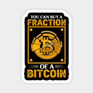 You can buy a fraction of a bitcoin Funny Crypto Bitcoin Cryptocurrency Gift Magnet