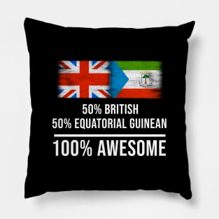 50% British 50% Equatorial Guinean 100% Awesome - Gift for Equatorial Guinean Heritage From Equatorial Guinea Pillow