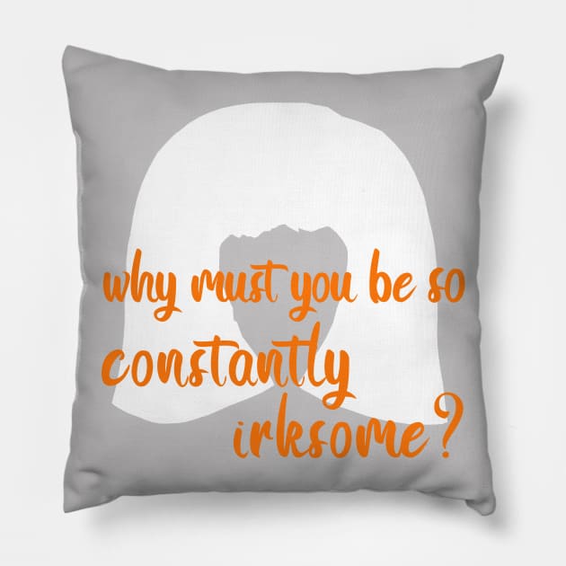 Moira Rose: Why Must You Be so Constantly Irksome? Pillow by Xanaduriffic