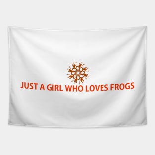 Just a girl who loves froggy frogs Tapestry