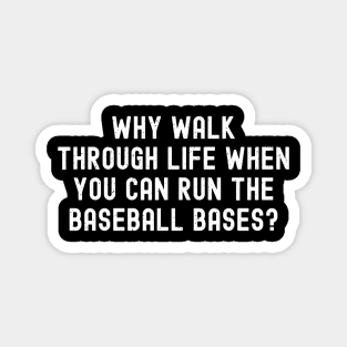 Why walk through life when you can run the Baseball bases? Magnet