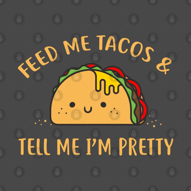 Feed me tacos by NinthStreetShirts