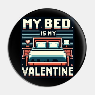 My Bed Is My Valentine Pixelated Pin