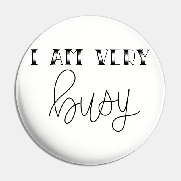 I AM VERY BUSY Pin by TheMidnightBruja