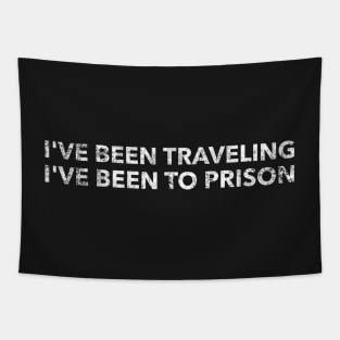 I've been traveling  I've been to prison Tapestry