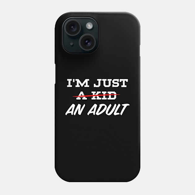 "I'M JUST AN ADULT" Phone Case by ohyeahh