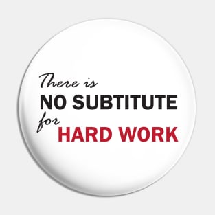 There is no subtitute for hard work Pin