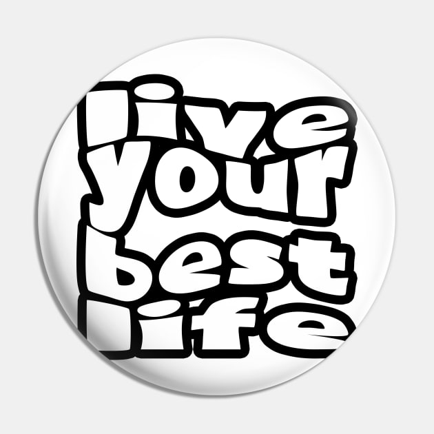 Live Your Best Life Pin by IdenticalExposure