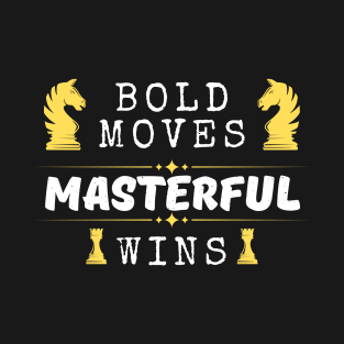 Bold moves, masterful wins - Chess T-Shirt