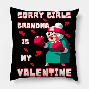 Sorry Girls Grandma Is My Valentine Funny Gift Pillow