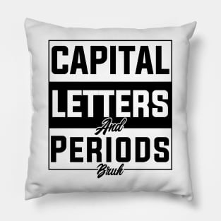 humor Capital Letters And Periods Bruh english language arts teacher Pillow