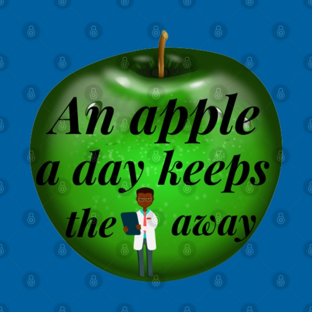 An Apple A Day Keeps The Doctor Away by Artistic Design