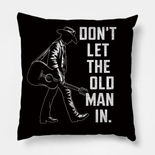 Dont let the old man in Pillow