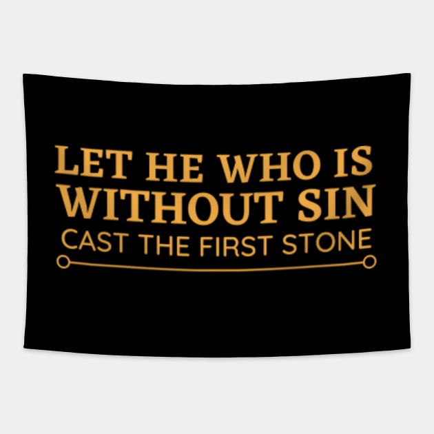 Bible Verse Let He Is Without Sin Cast The First Stone John 8 7 Bible Verse Tapestry Teepublic
