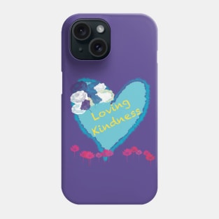 A Heart full of Loving Kindness Phone Case
