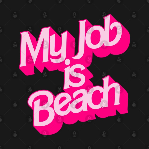 My Job Is Beach by darklordpug