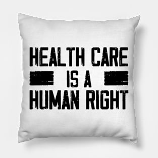 Health Care Is A Human Right, The Future is Female Pillow