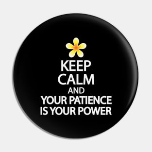 Keep calm and your patience is your power Pin