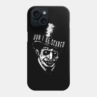 Don't  be scared Phone Case