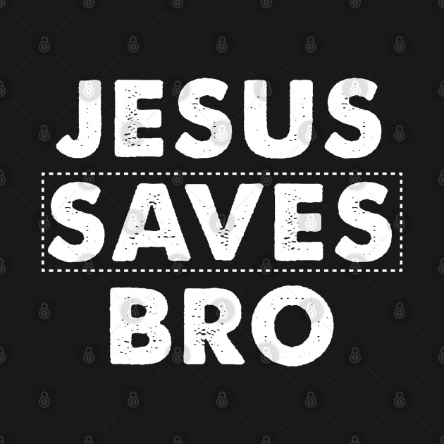 Jesus Saves Bro Christian Design by TeeShirt_Expressive