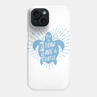 Skip a Straw Save a Turtle Phone Case