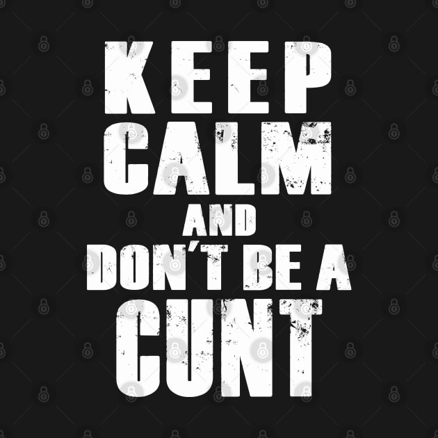 Don't Be A Cunt Quote Superhero TV Series Keep Calm Meme by BoggsNicolas