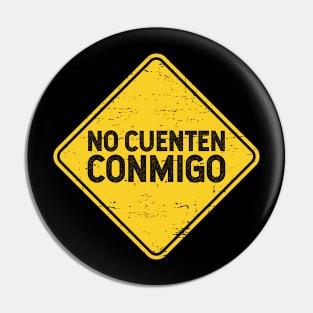 No cuenten conmigo - street sign Pin