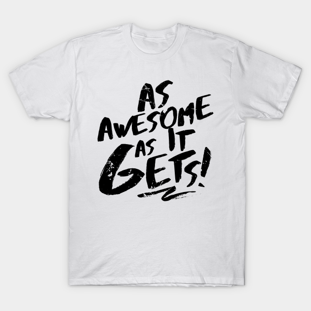 As Awesome As It Gets (v2) - Awesome - T-Shirt